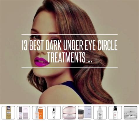13 Best Dark Under Eye Circle Treatments Dark Under Eye Undereye