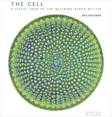 The Cell A Visual Tour Of The Building Block Of Life Challoner
