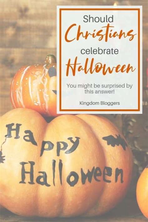 Should Christians Celebrate Halloween Kingdom Bloggers