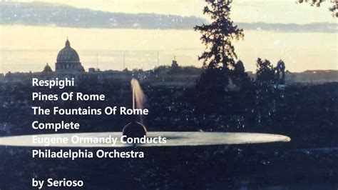 Respighi Pines Of Rome The Fountains Of Rome Eugene Ormandycond