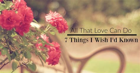 All That Love Can Do 7 Things I Wish Id Known