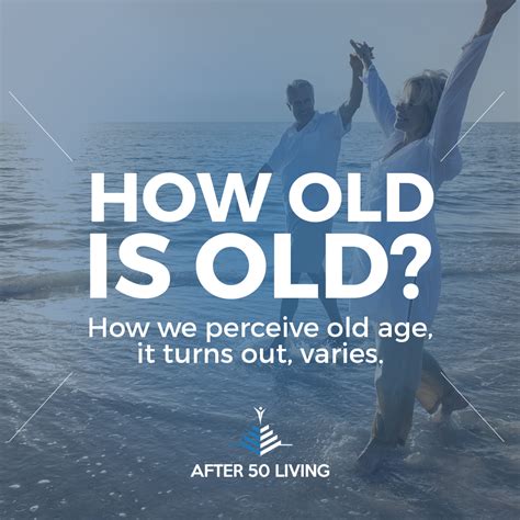 How Old Is Old After Fifty Living