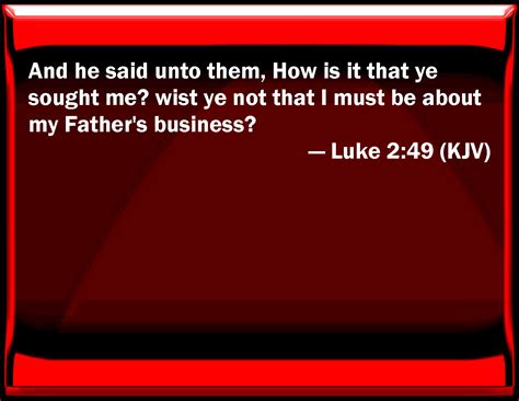 Luke 249 And He Said To Them How Is It That You Sought Me Knew You