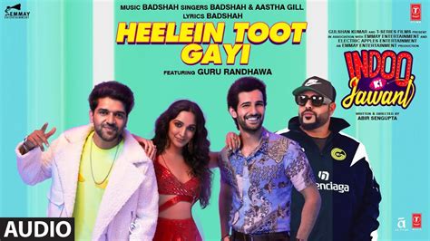 Heelein Toot Gayi AUDIO Indoo Ki Jawani Badshah Guru Randhawa Kiara Advani Aditya Seal Aastha