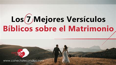 Los 7 Mejores Versículos Sobre El Matrimonio Conéctate Con Dios