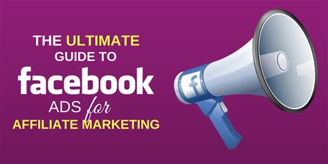 The Ultimate Guide To Facebook Ads For Affiliate Marketing