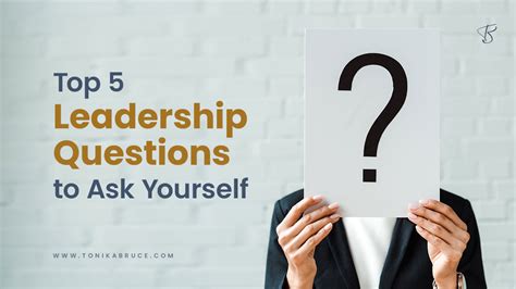 Leadership Questions You Should Ask Yourself Tonika Bruce