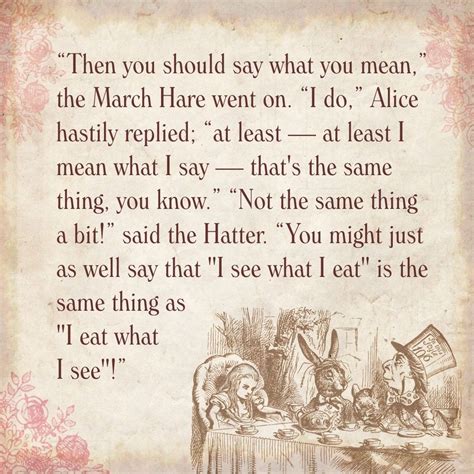 “then you should say what you mean ” the march hare went on “i do ” alice hastily replied “at