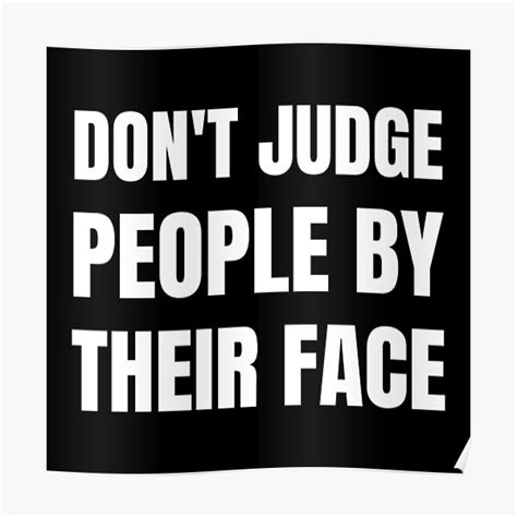 don t judge people by their face poster by amrisbamazruk redbubble