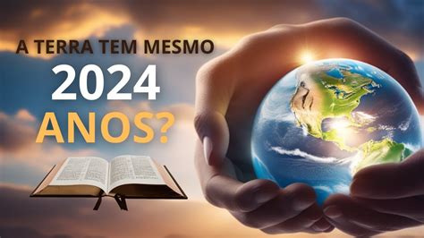 Quantos Anos Tem A Terra Segundo A Bíblia