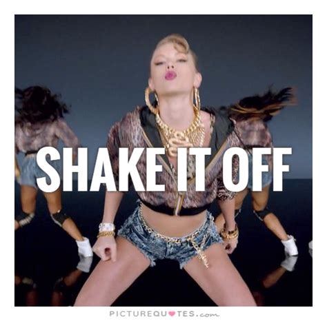 Shake It Off Picture Quotes