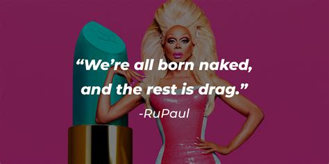 Drag Race Quotes Sassy And Fabulous One Liners From Rupaul S Beloved Show