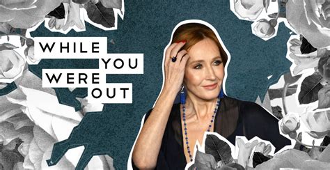 j k rowling speaks up on sex and gender issues and other notes from the week verily