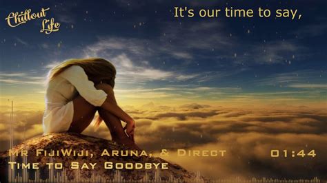 60+ alternative ways to say goodbye in english. Mr FijiWiji, Aruna, & Direct - Time to Say Goodbye [Lyrics ...