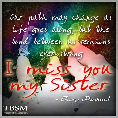 I Miss My Sister Quotes Along But The Bond Between Us Remains Ever Strong I Miss You