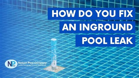 How Do You Fix An Inground Pool Leak Nelson Pool Company YouTube