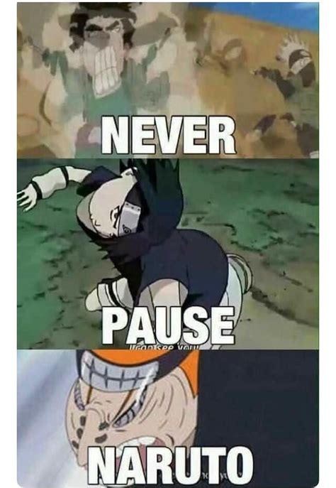 Naruto Pause Meme 118 Best Dont Ever Pause Naruto Images In 2020