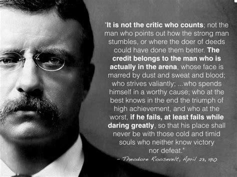 Who at the best knows in the end the triumph of high achievement, and who at the worst, if he fails, at least fails while daring greatly, so that his place shall never be with those cold and timid souls who neither. An American Conservative & Patriot | Daring greatly quote ...