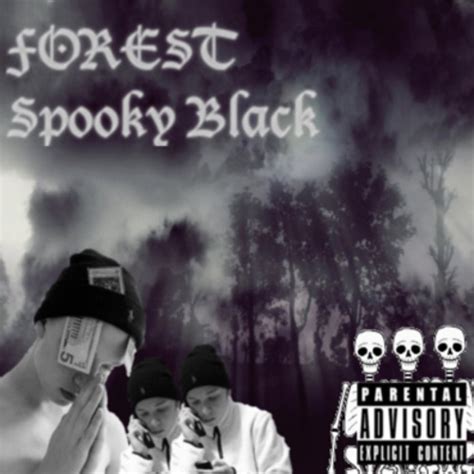 Stream Spooky Black Please Forgive Me Forest Mixtape By Lurrellwest