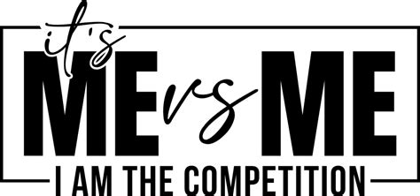 Its Me Vs Me I Am The Competition Funny Saying Free Svg File For