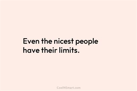 Quote Even The Nicest People Have Their Limits Coolnsmart