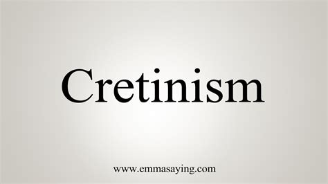 How To Say Cretinism Youtube