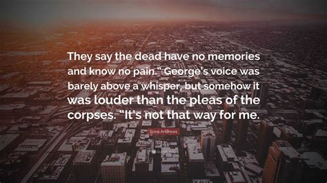 Ilona Andrews Quote: “They say the dead have no memories and know no