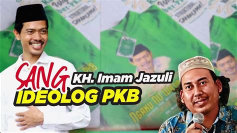 Kh Imam Jazuli Sang Ideolog Pkb Oleh Aguk Irawan Youtube