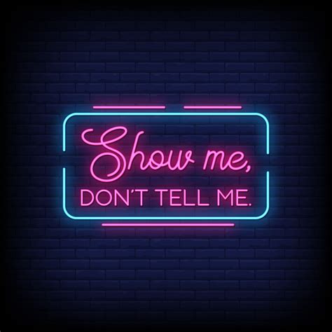 show me dont tell me Neon Signs Style Text Vector 2413909 Vector Art at