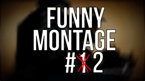 Funny Montage 2 Youtube