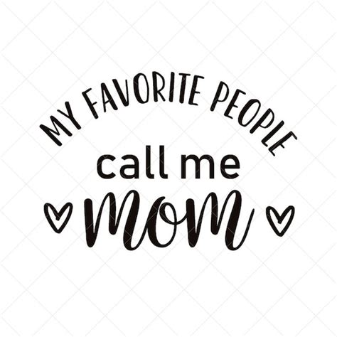 Silhouette File My Favorite People Call Me Mom Svg Cricut Cut File Png