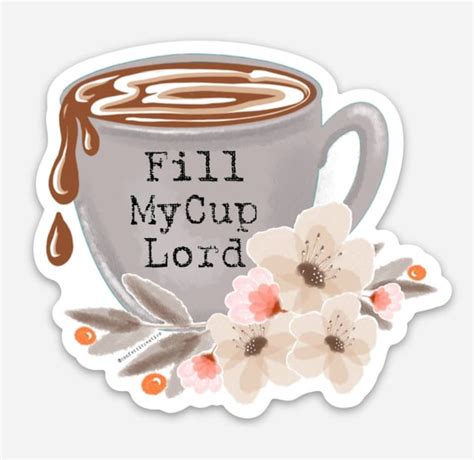 Fill My Cup Lord Vinyl Sticker FREE SHIPPING Etsy