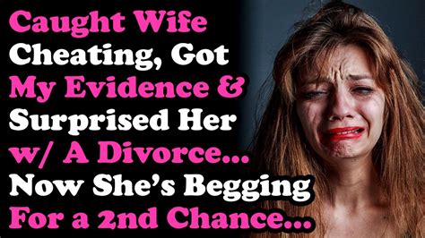 Caught Wife Cheating Surprised Her With Divorce Now Shes Begging Me Not To Leave