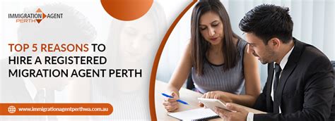 the top 5 reasons to hire a registered migration agent perth