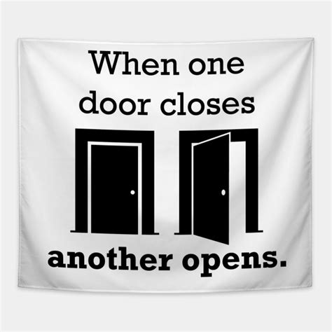 When One Door Closes, Another Opens Quote - Door - Tapestry | TeePublic