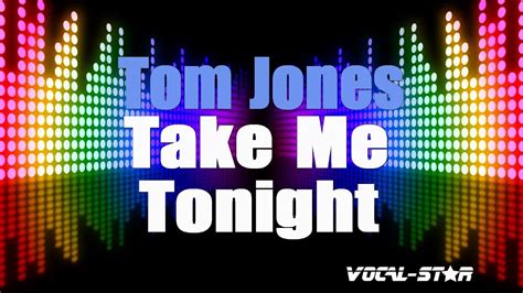 Tom Jones Take Me Tonight Karaoke Version With Lyrics Hd Vocal Star