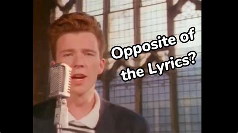 Never Gonna Give You Up By Rick Astley But The Lyrics Are The Opposite