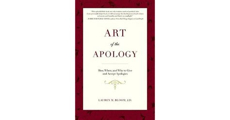 Art Of The Apology How When And Why To Give And Accept Apologies By