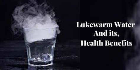 What Is Lukewarm Water Know Its 10 Surprising Benefits