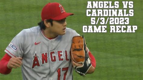 Angels Vs Cardinals 532023 Game Recap Ohtani Pitches And The Score