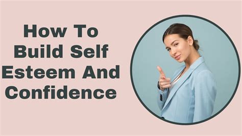 How To Build Self Esteem And Confidence Youtube