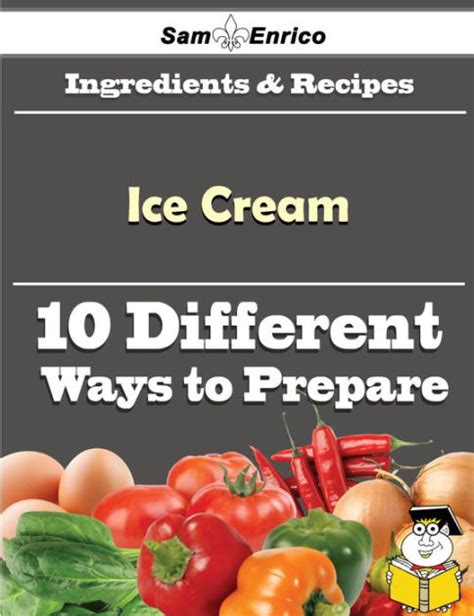 10 Ways To Use Ice Cream Recipe Book By Mims Miquel Sam Enrico