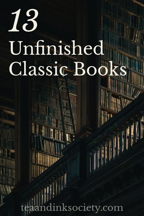 13 Unfinished Classics Incomplete Novels From Some Of The Worlds