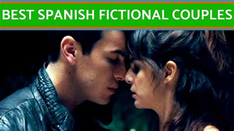 The Best Spanish Fictional Couples Youtube