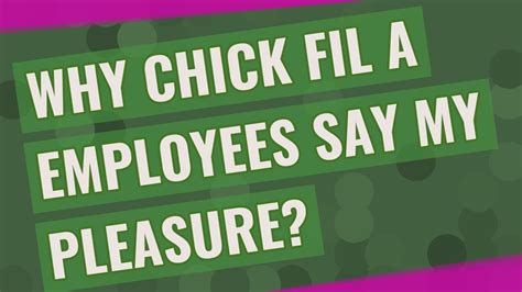 Why Chick Fil A Employees Say My Pleasure Youtube