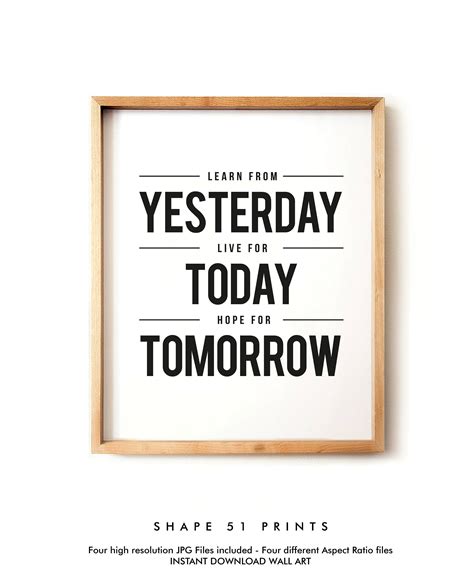 A Black And White Poster With The Words Today Is Tomorrow Written In