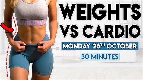 Weights Vs Cardio Full Body 30 Minute Home Workout Youtube