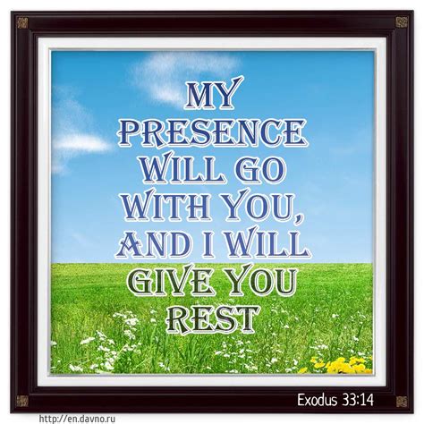Exodus 3314 My Presence Will Go With You And I Will Give You Rest