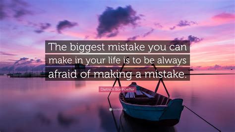 Dietrich Bonhoeffer Quote The Biggest Mistake You Can Make In Your