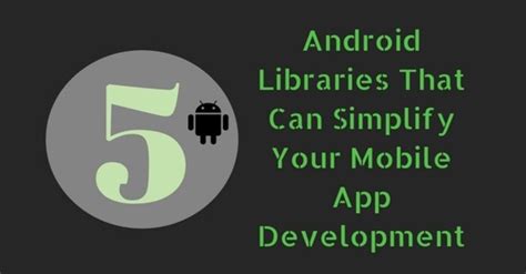 5 Android Libraries That Can Simplify Your Mobile App Development App